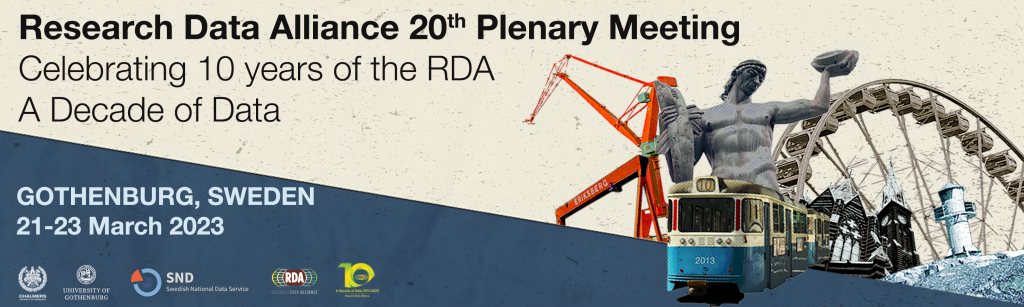 Banner image for RDA20. Text on the right side, from top to bottom, reads: "Research Data Alliance 20th Plenary Meeting, Celebrating 10 years of the RDA, A Decade of Data, Gothenburg, Sweden, 21-23 March 2023". On the left is a collage of photos. including a statue, ferris wheel, train, and construction crane. Logos for sponsors are on the bottom left.